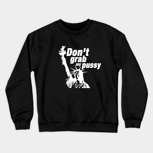 Don't Grab Liberty! Crewneck Sweatshirt by art2resist